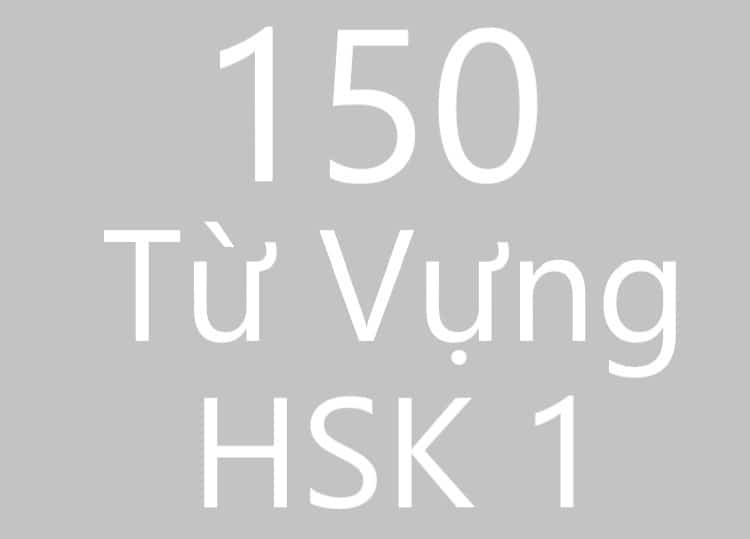 Tổng hợp 150 Từ Vựng HSK 1 có ví dụ kèm file PDF