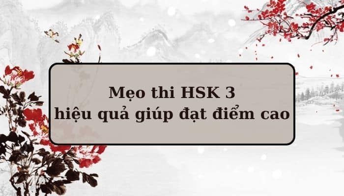 [Bật Mí] Mẹo thi HSK 3 hiệu quả giúp bạn đạt điểm cao