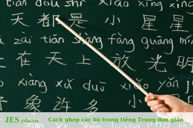 Cách ghép các bộ trong tiếng Trung đơn giản và dễ hiểu