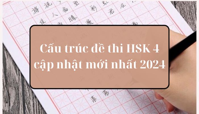 Cấu trúc đề thi HSK 4 cập nhật mới nhất 2024