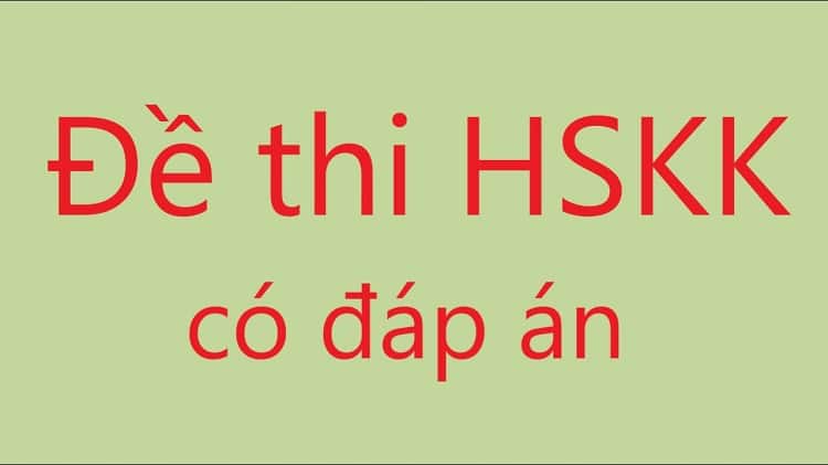 Bộ đề thi HSKK sơ cấp, trung cấp và cao cấp có đáp án