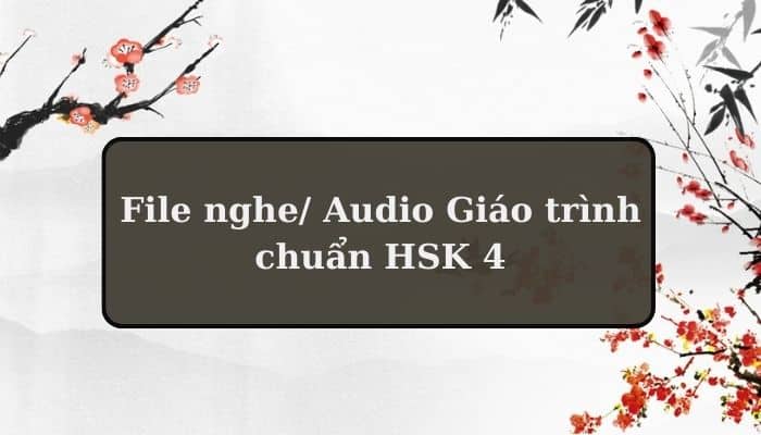 File nghe/ Audio Giáo trình chuẩn HSK 4 – Sách bài tập