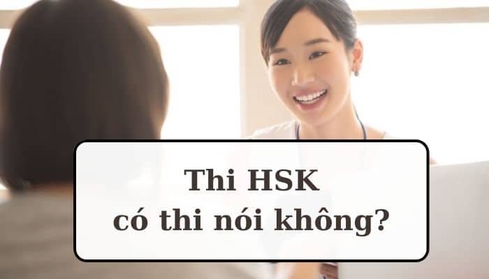 [Giải Đáp] Thi HSK có thi nói không?