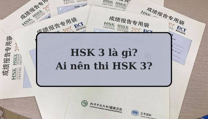 [Hỏi Đáp] HSK 3 là gì? Ai nên thi HSK 3?