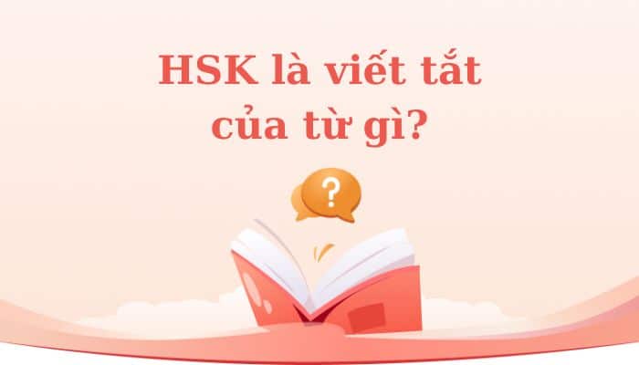 HSK là viết tắt của từ gì?