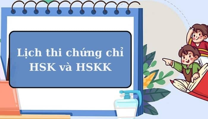 [UPDATE 2024] Lịch thi chứng chỉ HSK và HSKK chuẩn nhất