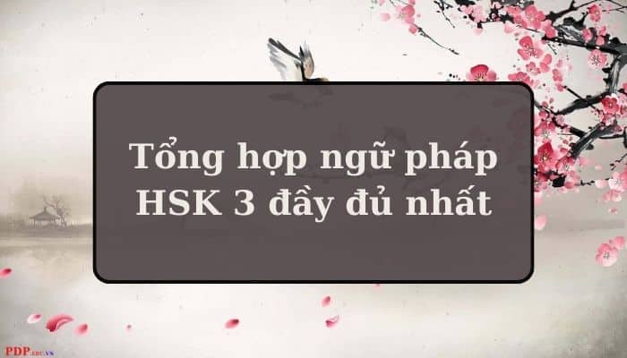 Tổng hợp ngữ pháp HSK 3 đầy đủ nhất