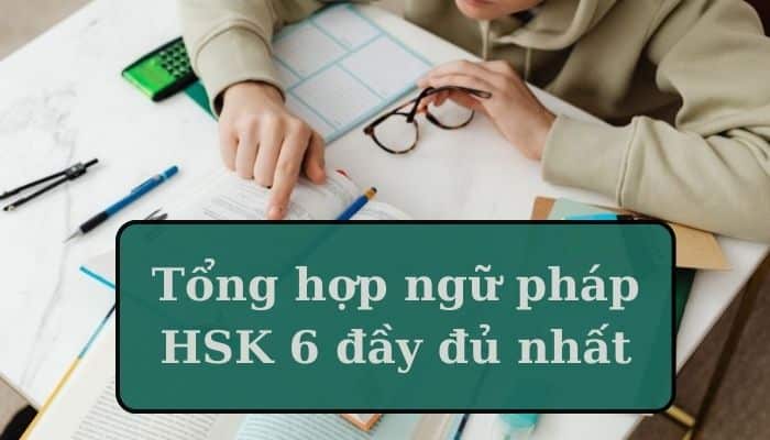 Tổng hợp ngữ pháp HSK 6 đầy đủ nhất [PDF]